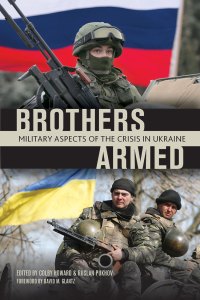 Book Review: ‘Brothers Armed: Military Aspects of the Crisis in Ukraine’