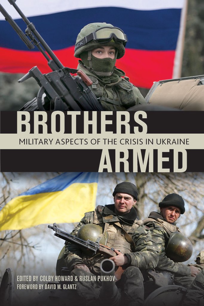 Book Review: ‘Brothers Armed: Military Aspects of the Crisis in Ukraine’