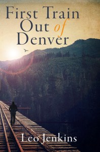 Exclusive excerpt: ‘First Train Out of Denver’ by Leo Jenkins