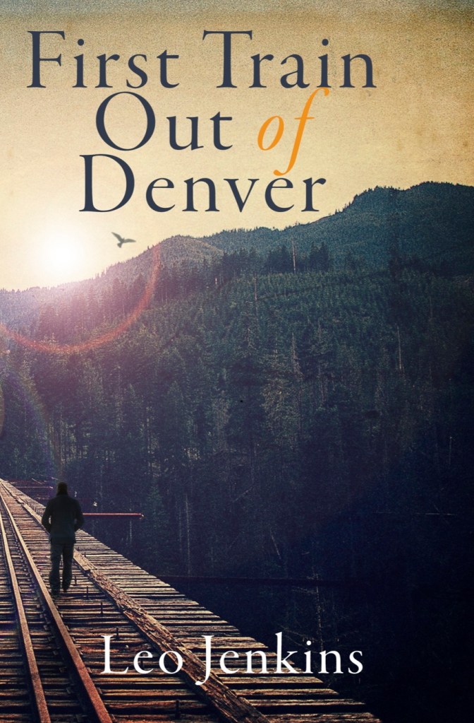 Exclusive excerpt: ‘First Train Out of Denver’ by Leo Jenkins