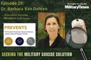 Seeking the Military Suicide Solution Podcast, Episode 26: Barbara Van Dahlen, executive director for PREVENTS