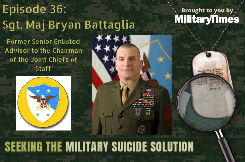 Seeking the Military Suicide Solution Podcast, Episode 36: Marine Corps Sgt. Maj. Bryan Battaglia
