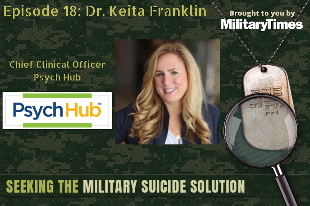 Seeking the Military Suicide Solution Podcast, Episode 18: Psych Hub’s Keita Franklin