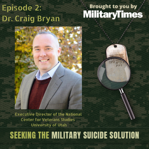 Seeking the Military Suicide Solution Podcast, Episode 2: Dr. Craig J. Bryan