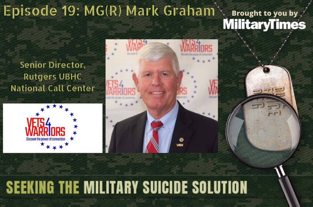Seeking the Military Suicide Solution Podcast, Episode 19: Retired Army Maj. Gen. Mark Graham