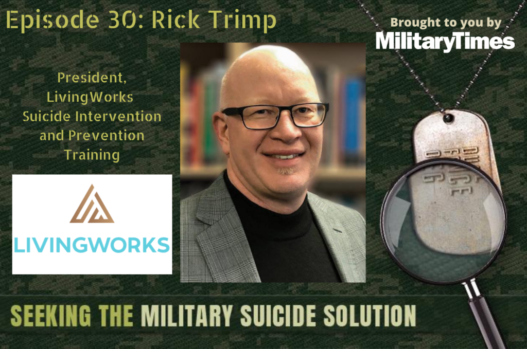 Seeking the Military Suicide Solution Podcast, Episode 30: Rick Trimp, head of LivingWorks