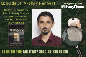 Seeking the Military Suicide Solution Podcast, Episode 31: ‘Fearvana’ author Akshay Nanavati