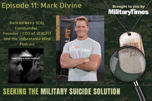 Seeking the Military Suicide Solution Podcast, Episode 11: Mark Divine, retired Navy SEAL, author and entrepreneur