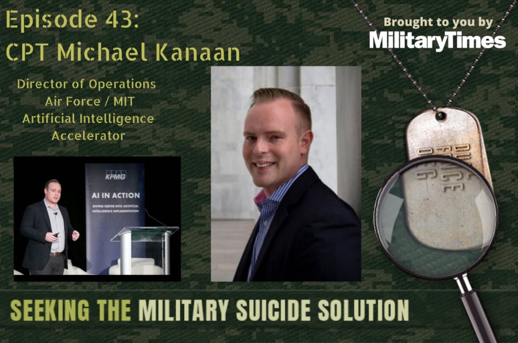 Seeking the Military Suicide Solution Podcast, Episode 43: Capt. Michael Kanaan, AI and machine learning in suicide prevention