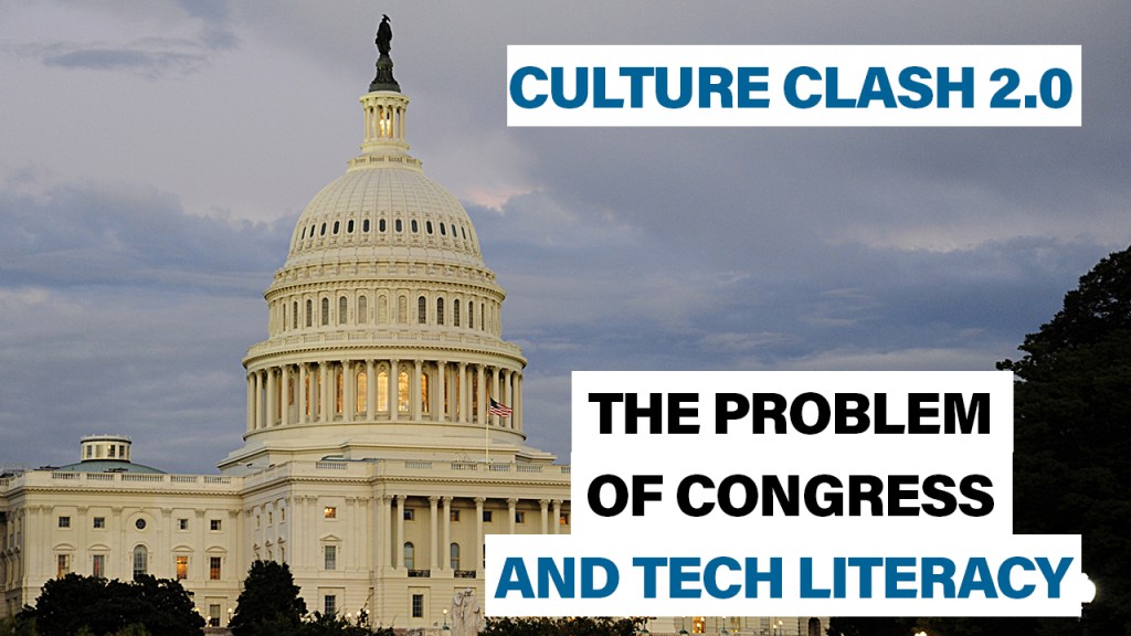 The problem of Congress & tech literacy | Culture Clash 2.0