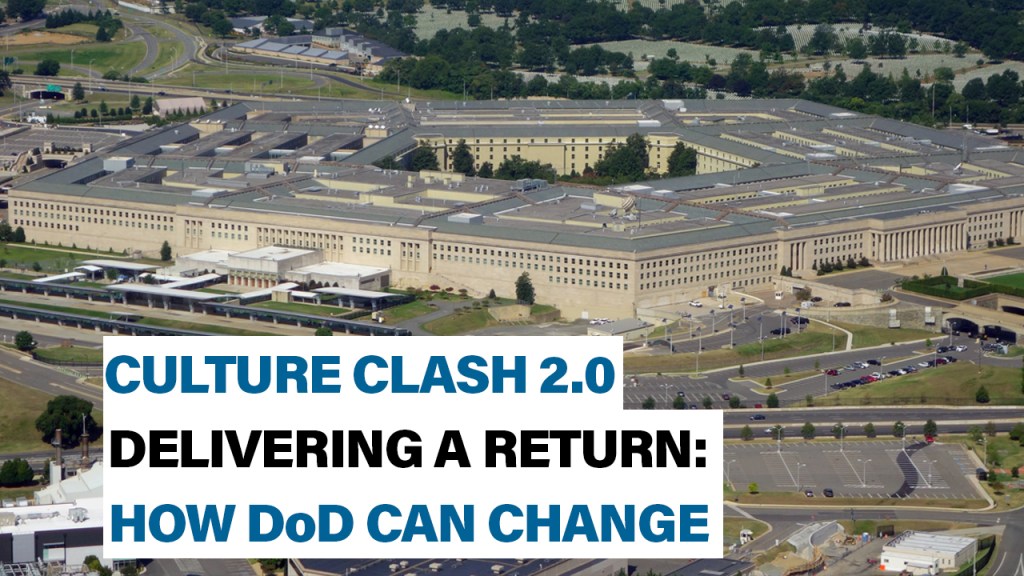 Delivering a return: How DoD could change the equation | Culture Clash 2.0 Part II