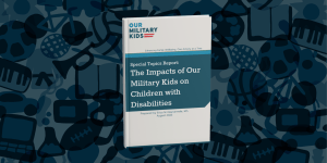 Nonprofit Serving Military Children Releases New Research Focusing on Beneficiaries with Special Needs